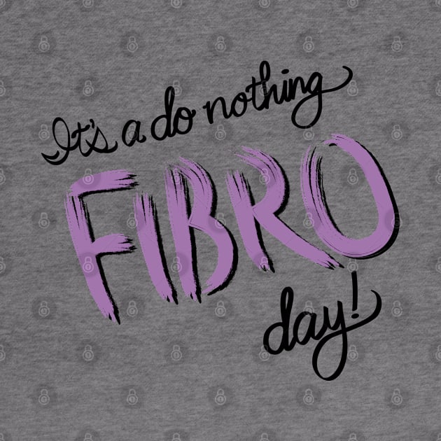 Do Nothing FIBRO Day! by VirgoArtStudio